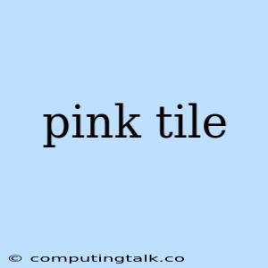 Pink Tile