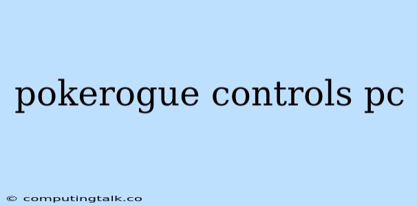 Pokerogue Controls Pc