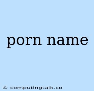 Porn Name