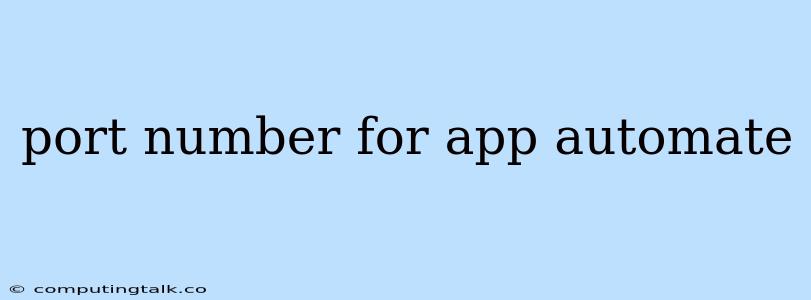 Port Number For App Automate