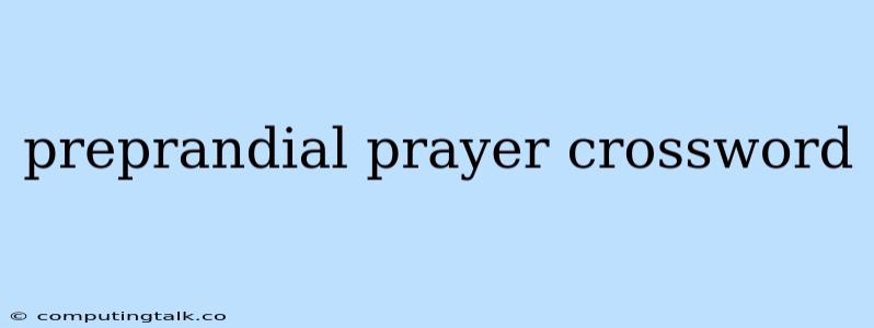 Preprandial Prayer Crossword