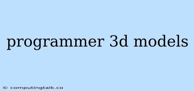 Programmer 3d Models