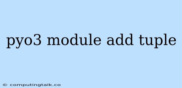 Pyo3 Module Add Tuple