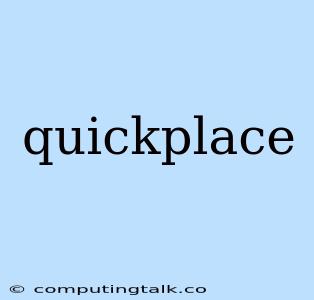 Quickplace