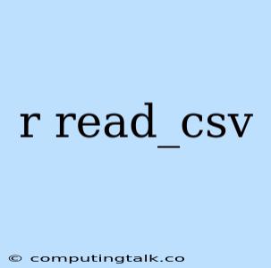 R Read_csv