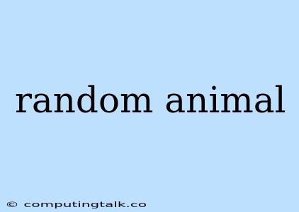 Random Animal