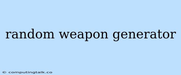 Random Weapon Generator