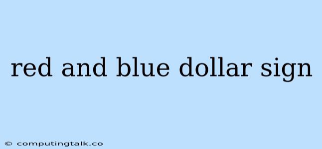 Red And Blue Dollar Sign