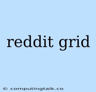 Reddit Grid