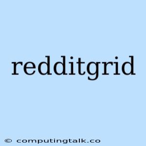 Redditgrid