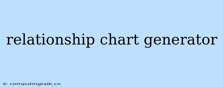 Relationship Chart Generator