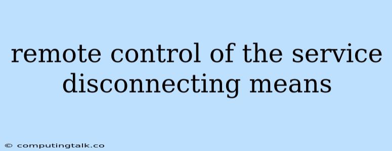 Remote Control Of The Service Disconnecting Means