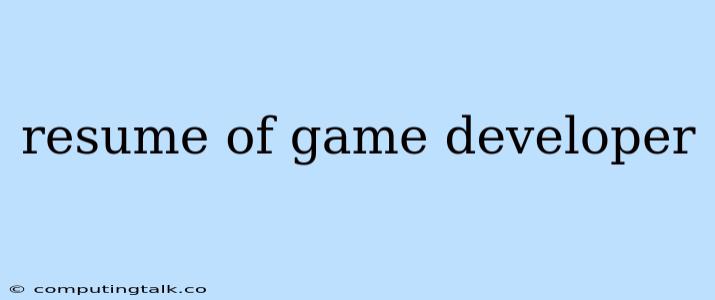 Resume Of Game Developer