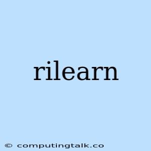 Rilearn