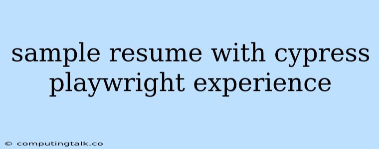 Sample Resume With Cypress Playwright Experience