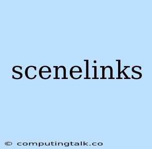 Scenelinks