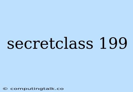 Secretclass 199