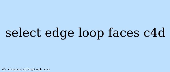 Select Edge Loop Faces C4d