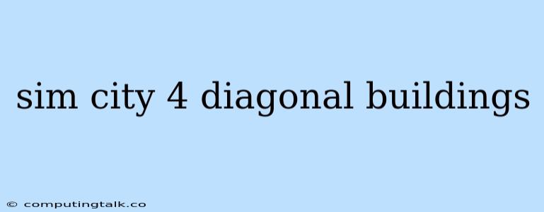 Sim City 4 Diagonal Buildings