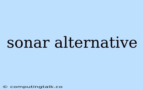 Sonar Alternative