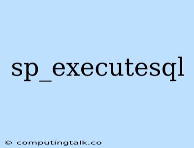 Sp_executesql