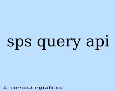 Sps Query Api