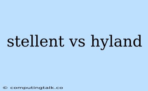 Stellent Vs Hyland