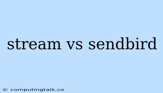 Stream Vs Sendbird