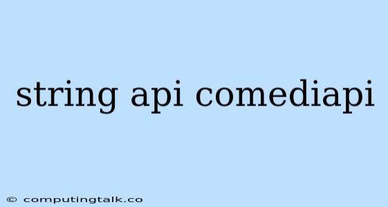 String Api Comediapi