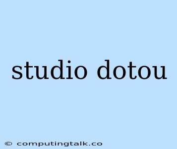 Studio Dotou