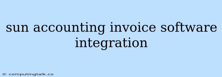 Sun Accounting Invoice Software Integration