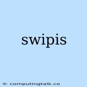 Swipis