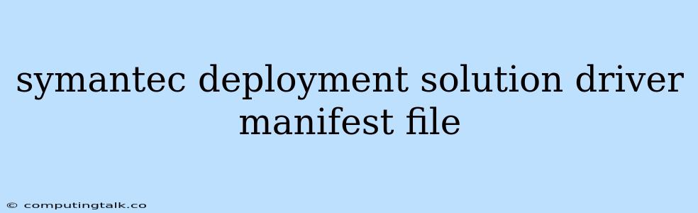 Symantec Deployment Solution Driver Manifest File