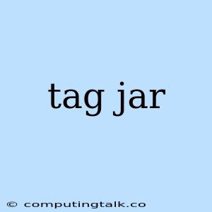 Tag Jar