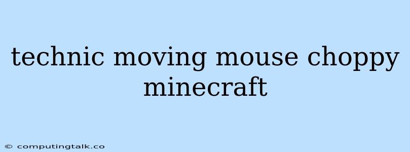 Technic Moving Mouse Choppy Minecraft