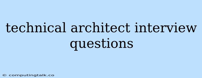 Technical Architect Interview Questions