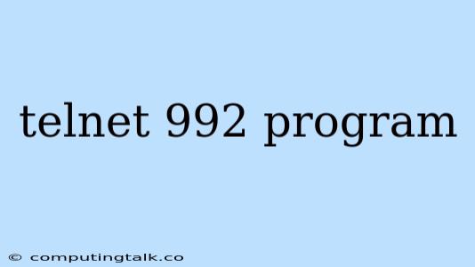 Telnet 992 Program