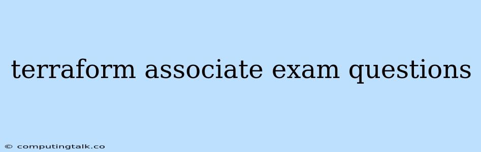 Terraform Associate Exam Questions