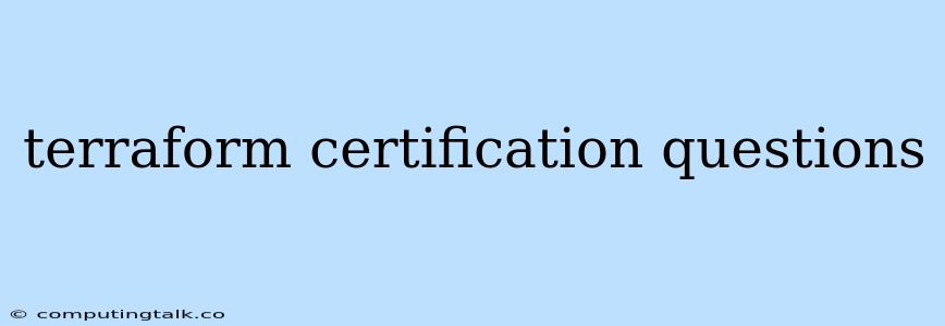 Terraform Certification Questions