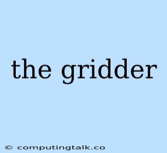 The Gridder