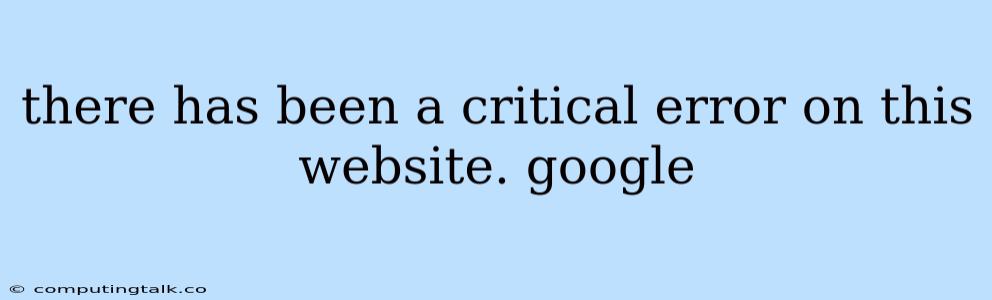 There Has Been A Critical Error On This Website. Google