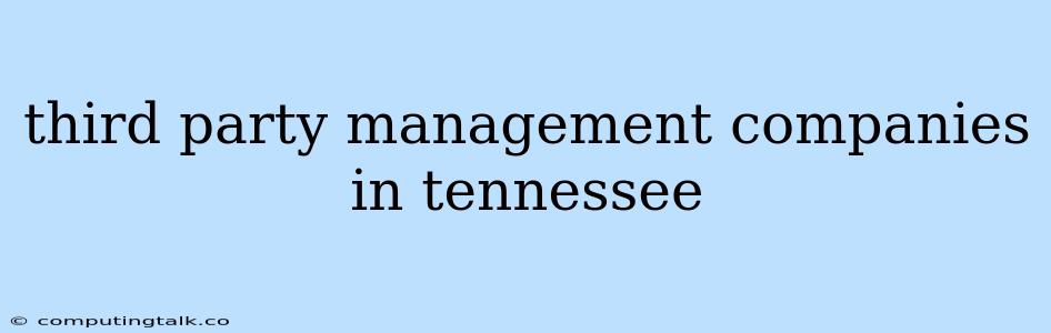 Third Party Management Companies In Tennessee