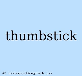 Thumbstick