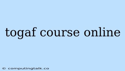 Togaf Course Online