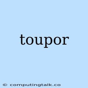 Toupor