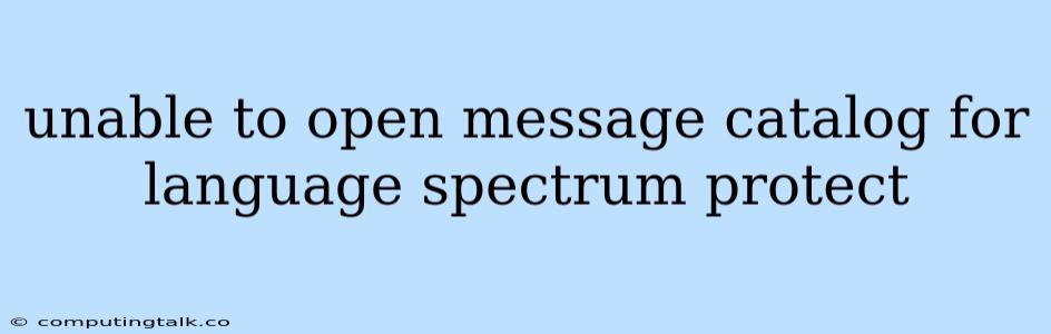 Unable To Open Message Catalog For Language Spectrum Protect