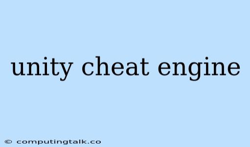 Unity Cheat Engine