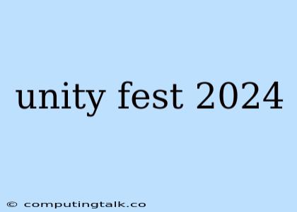 Unity Fest 2024