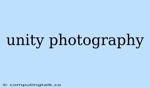 Unity Photography