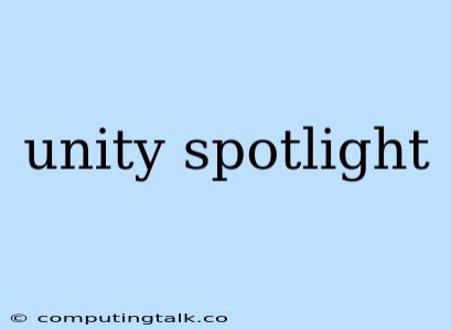 Unity Spotlight